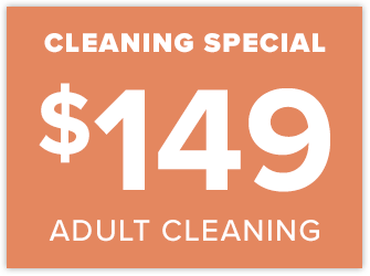 Cleaning Special - $149 Adult Cleaning